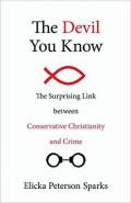 The Devil You Know: The Surprising Link between Conservative Christianity and Crime book cover