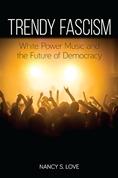 Trendy Fascism: White Power Music and the Future of Democracy book cover